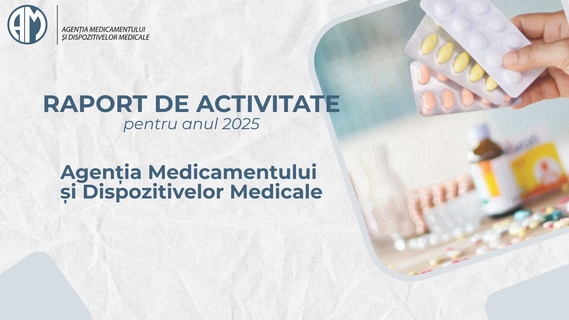 Agenția Medicamentului și Dispozitivelor Medicale a publicat Raportul de activitate pentru anul 2025